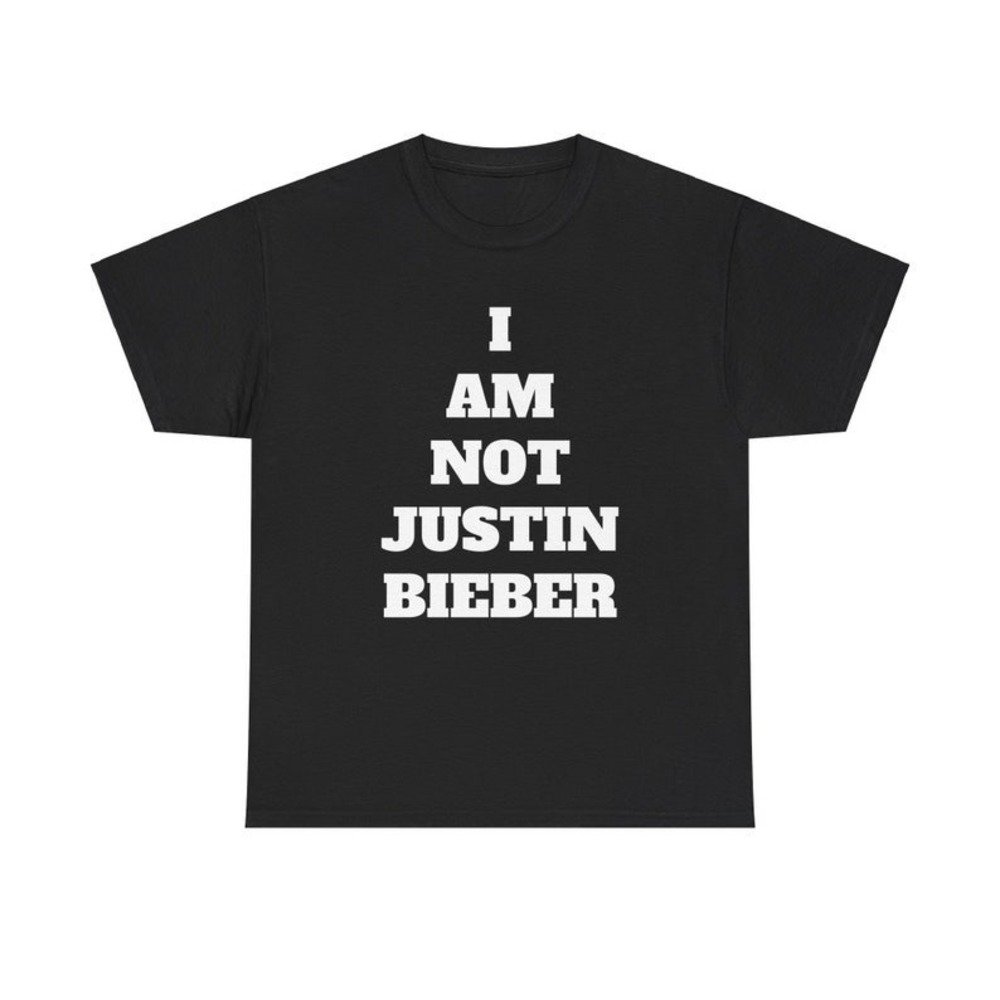 I Am Not Justin Bieber Funny Graphics Shirt Music Lovers Gift Shirt